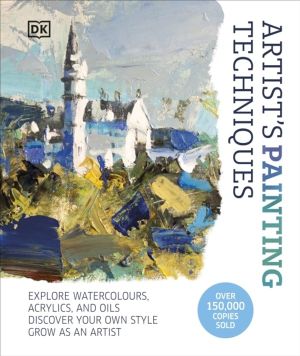 Artist's Painting Techniques - Explore Watercolours, Acrylics, and Oils. Di