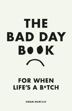 Bad Day Book - For When Life is a B*tch