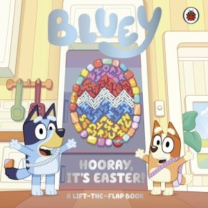 Bluey: Hooray, ItÔÇÖs Easter! - A Lift-the-Flap Book