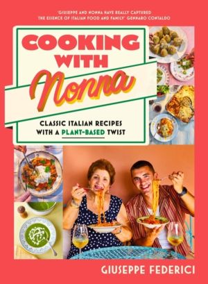 Cooking with Nonna - Classic Italian recipes with a plant-based twist