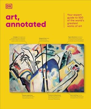 Art, Annotated - Your Expert Guide to 500 of the World's Greatest Works of