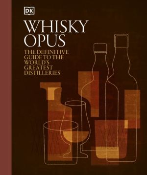 Whisky Opus - The Definitive Guide to the World's Greatest Whisky Distiller