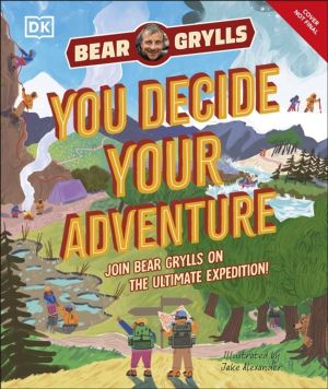 YOU Decide YOUR Adventure - Join Bear Grylls on the Ultimate Expedition