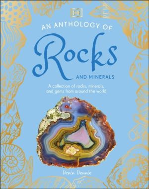 Anthology of Rocks and Minerals - A Collection of 100 Rocks, Minerals, and