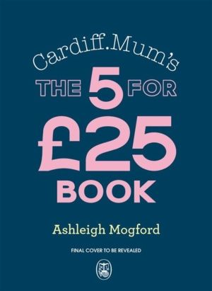 Cardiff MumÔÇÖs 5 Meals For ú25 - Big-flavour, budget-friendly meals to ke