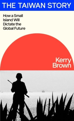 Taiwan Story - How a Small Island Will Dictate the Global Future