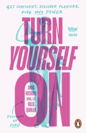 Turn Yourself On - Get Confident, Discover Pleasure, Find Your Power