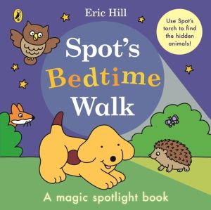 SpotÔÇÖs Bedtime Walk - A magic spotlight book