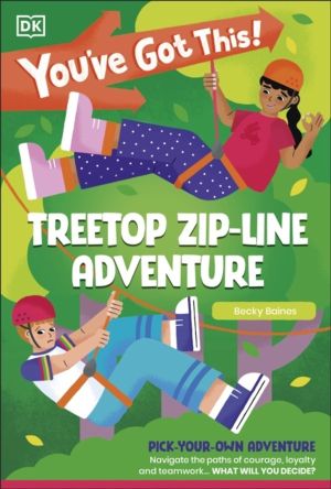 You've Got This! Treetop Zip-Line Adventure - Pick Your Own Adventure