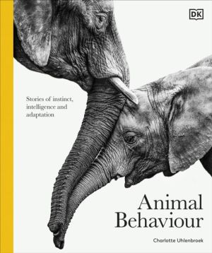 Animal Behaviour - Stories of Instinct, Intelligence and Adaptation