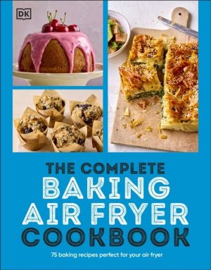 Complete Baking Air Fryer Cookbook - 75 Baking Recipes Perfect for Your Air