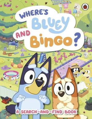 Bluey: WhereÔÇÖs Bluey and Bingo? - A Search-and-Find Book