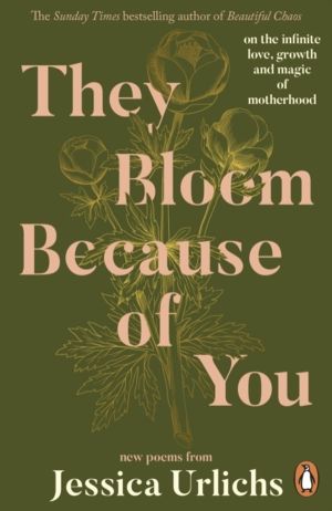 They Bloom Because of You - on the infinite love, growth and magic of mothe