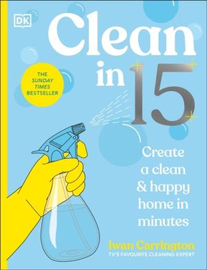 Clean in 15 - Create a Clean & Happy Home in Minutes