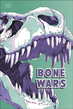 Bone Wars - The Rivalry that Revealed a Lost World