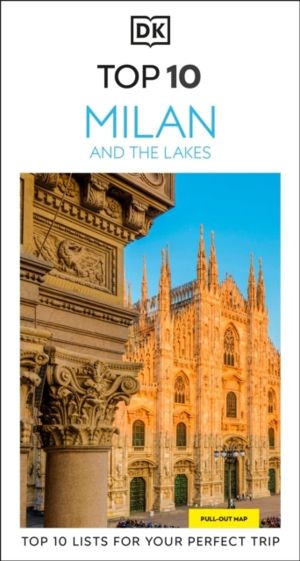 DK Top 10 Milan and the Lakes - Top 10 lists for your perfect trip, plus an
