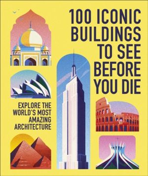 100 Iconic Buildings to See Before You Die - Explore the WorldÔÇÖs Most Ama