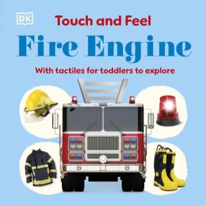 Touch and Feel Fire Engine - With Tactiles for Toddlers to Explore