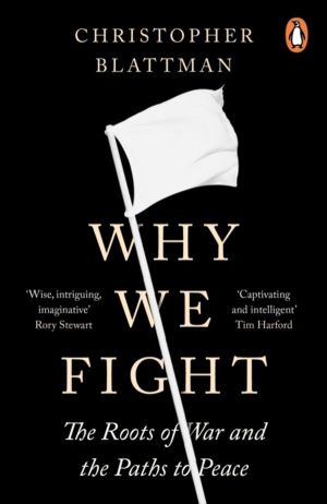 Why We Fight - The Roots of War and the Paths to Peace