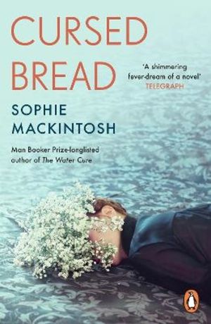Cursed Bread - Longlisted for the WomenÔÇÖs Prize