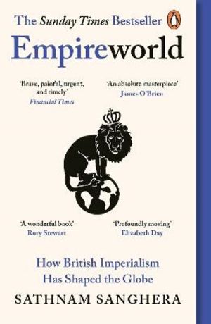 Empireworld - How British Imperialism Has Shaped the Globe