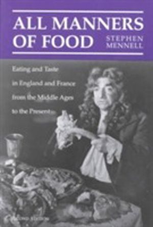 All Manners of Food - Eating and Taste in England and France from the Middl