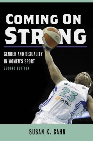 Coming on Strong - Gender and Sexuality in Women's Sport