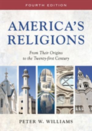 America's Religions - From Their Origins to the Twenty-first Century