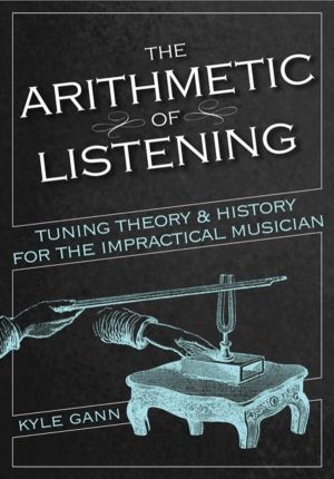 Arithmetic of Listening - Tuning Theory and History for the Impractical Mus