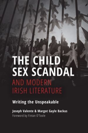 Child Sex Scandal and Modern Irish Literature - Writing the Unspeakable