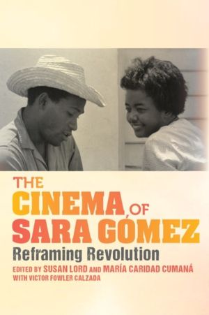 Cinema of Sara Gomez - Reframing Revolution