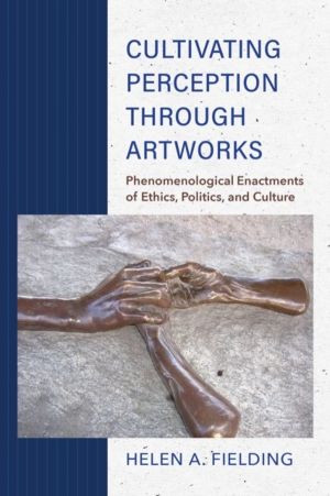 Cultivating Perception Through Artworks - Phenomenological Enactments of Et