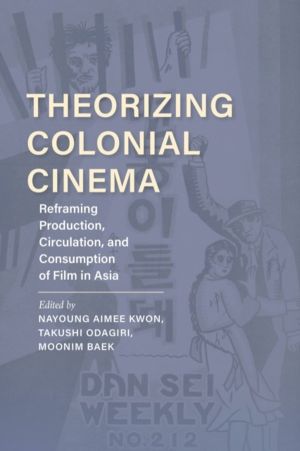 Theorizing Colonial Cinema - Reframing Production, Circulation, and Consump