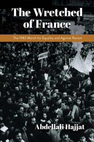 Wretched of France - The 1983 March for Equality and Against Racism