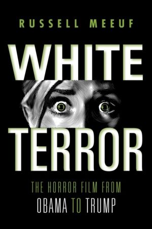 White Terror - The Horror Film from Obama to Trump