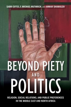 Beyond Piety and Politics - Religion, Social Relations, and Public Preferen