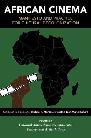 African Cinema: Manifesto and Practice for Cultural Decolonization - Volume