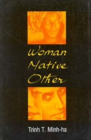 Woman, Native, Other - Writing Postcoloniality and Feminism