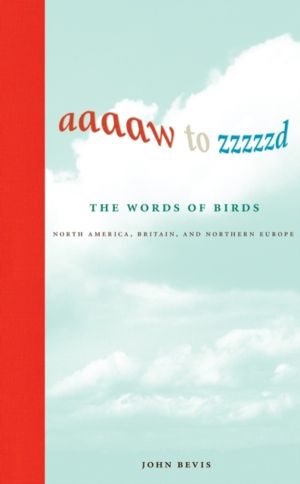 Aaaaw to Zzzzzd: The Words of Birds - North America, Britain, and Northern