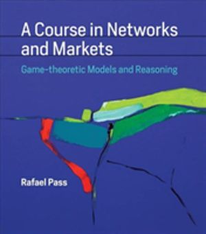 Course in Networks and Markets - Game-theoretic Models and Reasoning