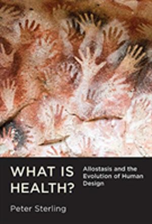 What Is Health? - Allostasis and the Evolution of Human Design