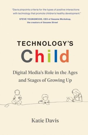 Technology's Child - Digital MediaÔÇÖs Role in the Ages and Stages of Growi