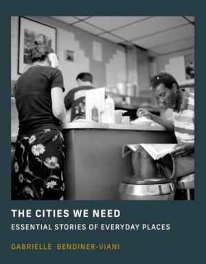 Cities We Need - Essential Stories of Everyday Places