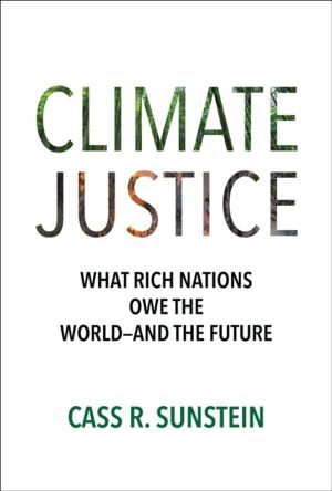 Climate Justice - What Rich Nations Owe the WorldÔÇöand the Future