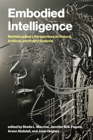 Embodied Intelligence - Multidisciplinary Perspectives on Natural, Artifici