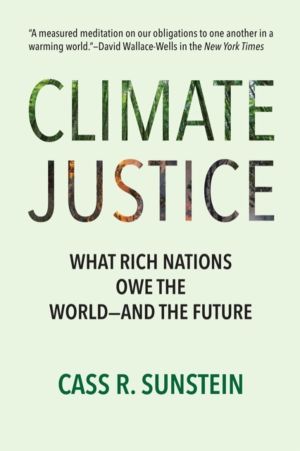 Climate Justice - What Rich Nations Owe the WorldÔÇöand the Future