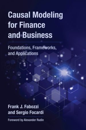Causal Modeling for Finance and Business - Foundations, Frameworks, and App