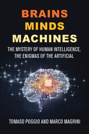 Brains Minds Machines - The Mystery of Human Intelligence, the Enigmas of t