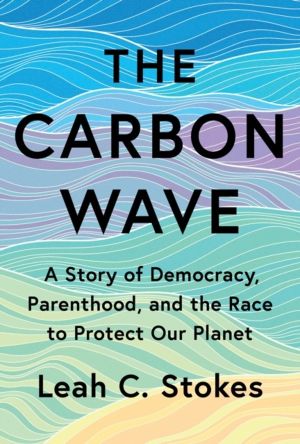 Carbon Wave - A Story of Democracy, Parenthood, and the Race to Protect Our