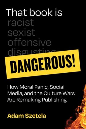 That Book Is Dangerous! - How Moral Panic, Social Media, and the Culture Wa